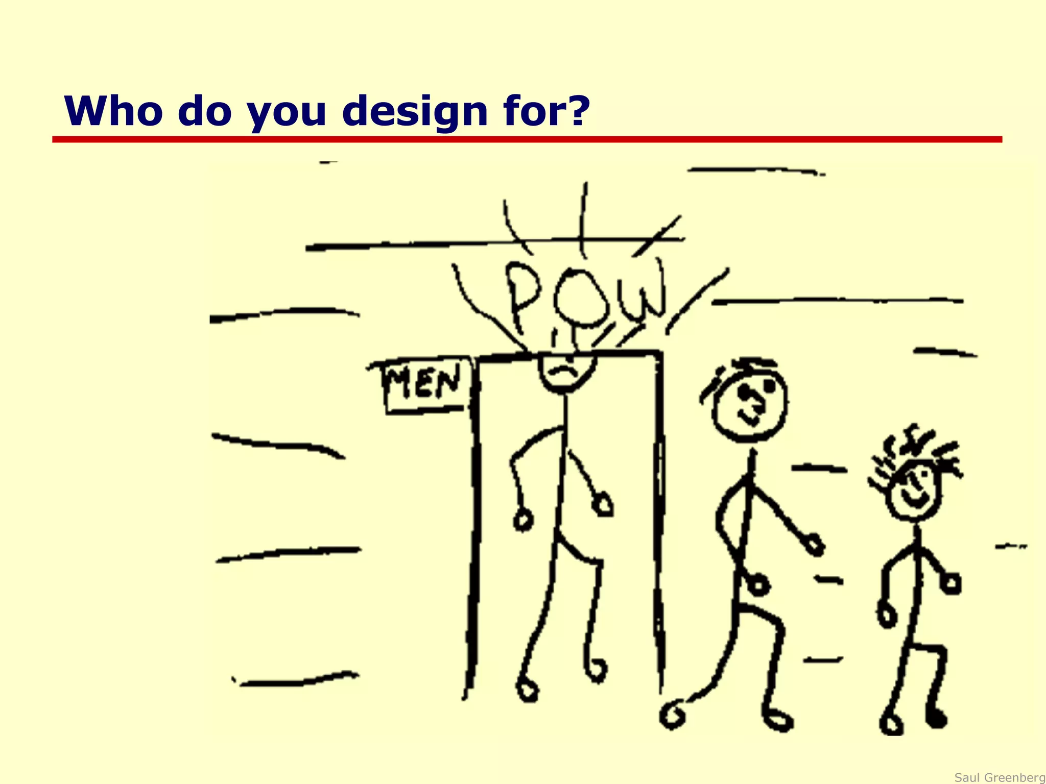 Who do you design for? 