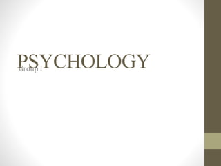 PSYCHOLOGYGroup I
 