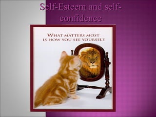 Self-Esteem and self-Self-Esteem and self-
confidenceconfidence
 