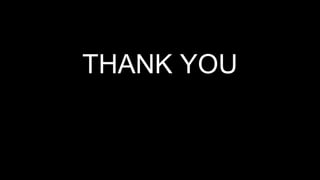 THANK YOU
 