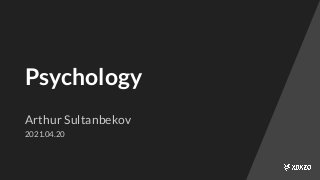 Psychology
Arthur Sultanbekov
2021.04.20
 