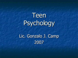 Teen Psychology Lic. Gonzalo J. Camp 2007 