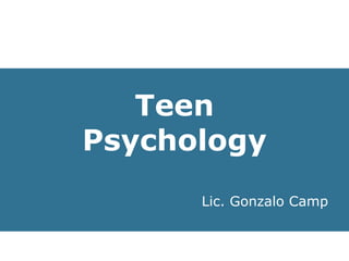Teen Psychology Lic. Gonzalo Camp 