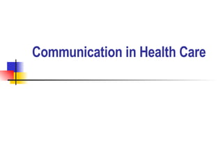 Communication in Health Care 