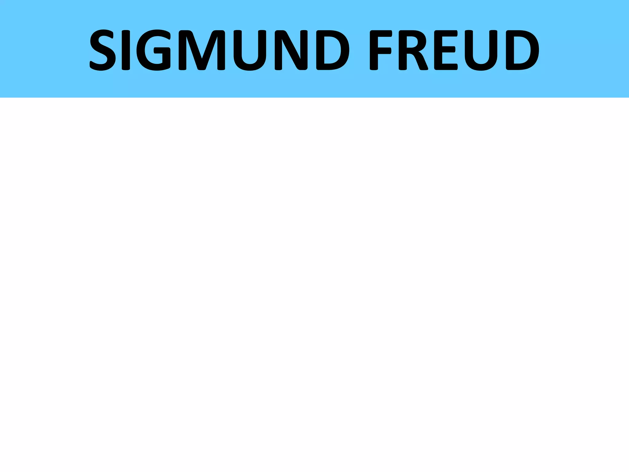 SIGMUND FREUD
 