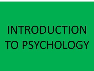 INTRODUCTION
TO PSYCHOLOGY
 