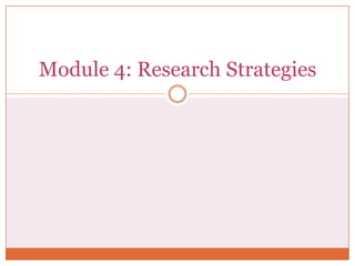 Module 4: Research Strategies 