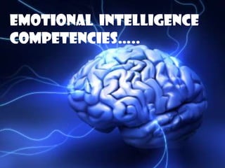 Emotional Intelligence
Competencies…..

1

 
