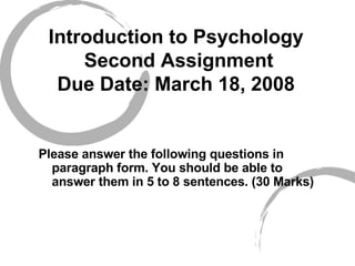 Introduction to Psychology  Second Assignment Due Date: March 18, 2008 ,[object Object]