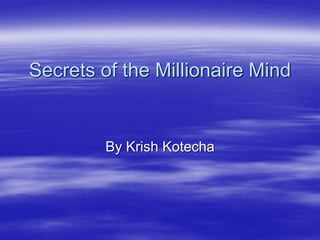 Secrets of the Millionaire Mind
By Krish Kotecha
 
