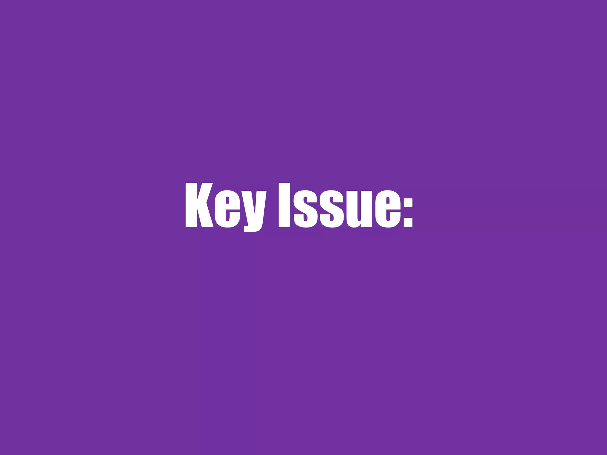Key Issue:
 