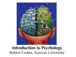 Introduction to Psychology
Robert Croker, Nanzan University
 