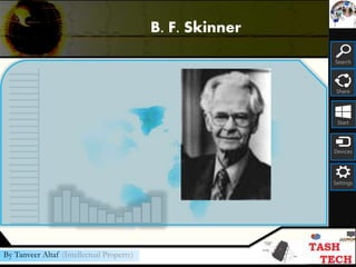 Search
Share
Start
Devices
Settings
By Tanveer Altaf (Intellectual Property)
B. F. Skinner
 
