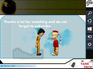 Search
Share
Start
Devices
Settings
By Tanveer Altaf (Intellectual Property)
Thanks a lot for watching and do not
forget to subscribe..
 