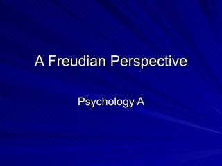 A Freudian Perspective Psychology A 