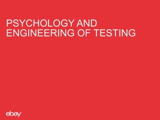 PSYCHOLOGY AND
ENGINEERING OF TESTING
 