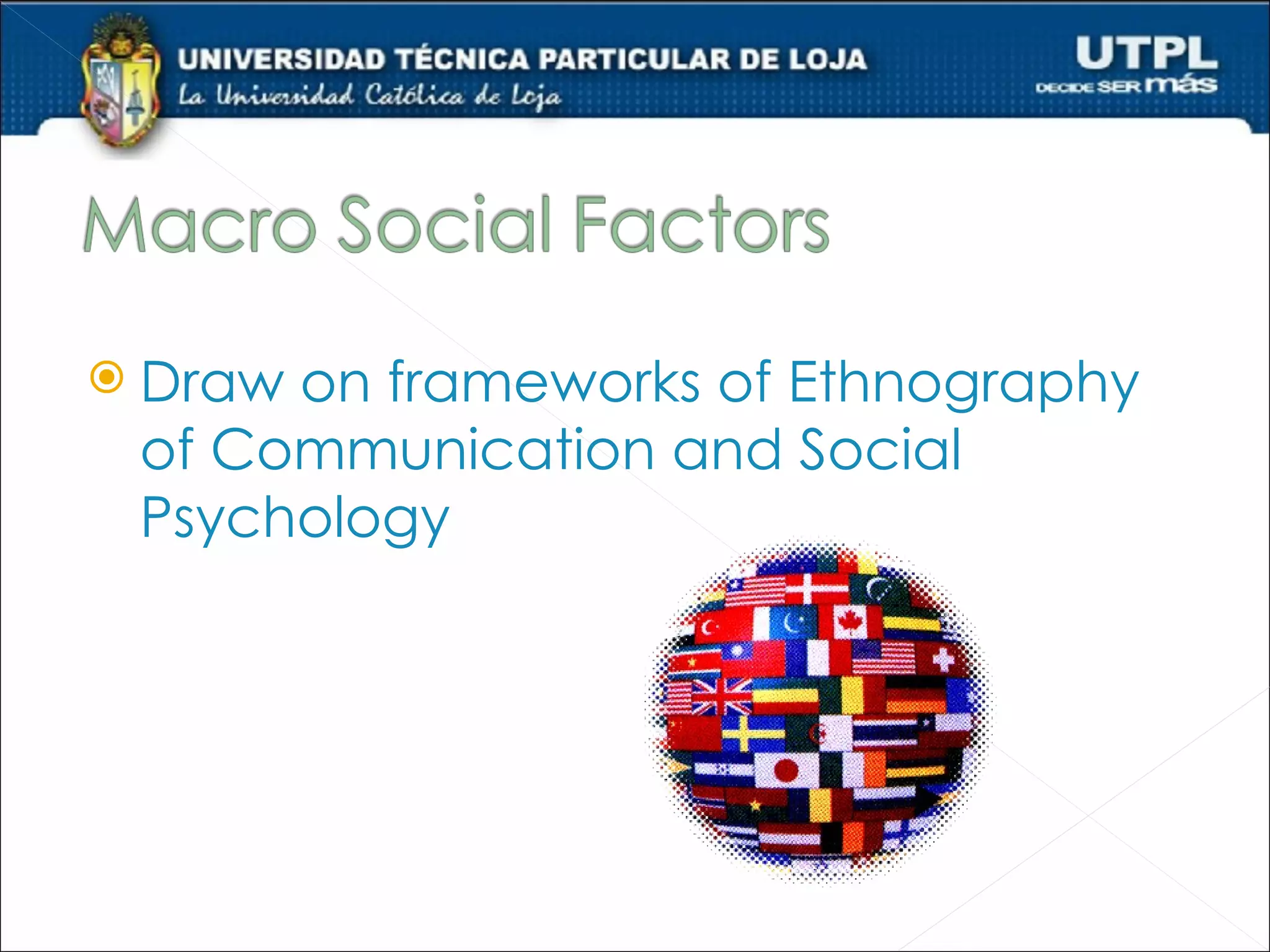  Drawon frameworks of Ethnography
 of Communication and Social
 Psychology
 