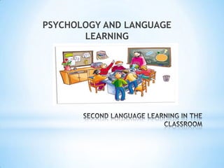 PSYCHOLOGY AND LANGUAGE
LEARNING
 