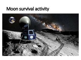 Moon survival activity
 
