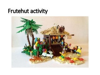Frutehut activity
 