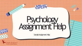Psychology
AssignmentHelp
Sam
pleAssignm
ent Help
 