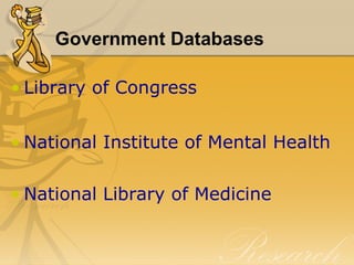 Government Databases Library of Congress National Institute of Mental Health National Library of Medicine 