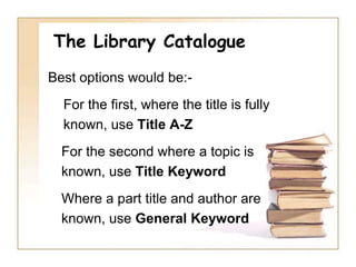 The Library Catalogue http://library.mdx.ac.uk    Activity:			(10minutes & in pairs)    Try the following 3 examples and decide which of the listed search types is most appropriate for each – using the information provided. Find “Forensic psychology : concepts, debates and practice”Find a book on cognitive developmentFind a neuropsychology book by Neil Martinbbbb