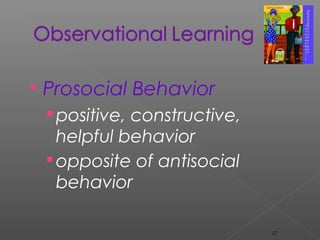  Prosocial Behavior
positive, constructive,
helpful behavior
opposite of antisocial
behavior
32
 