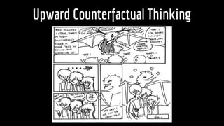 Upward Counterfactual Thinking
 