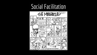 Social Facilitation
 