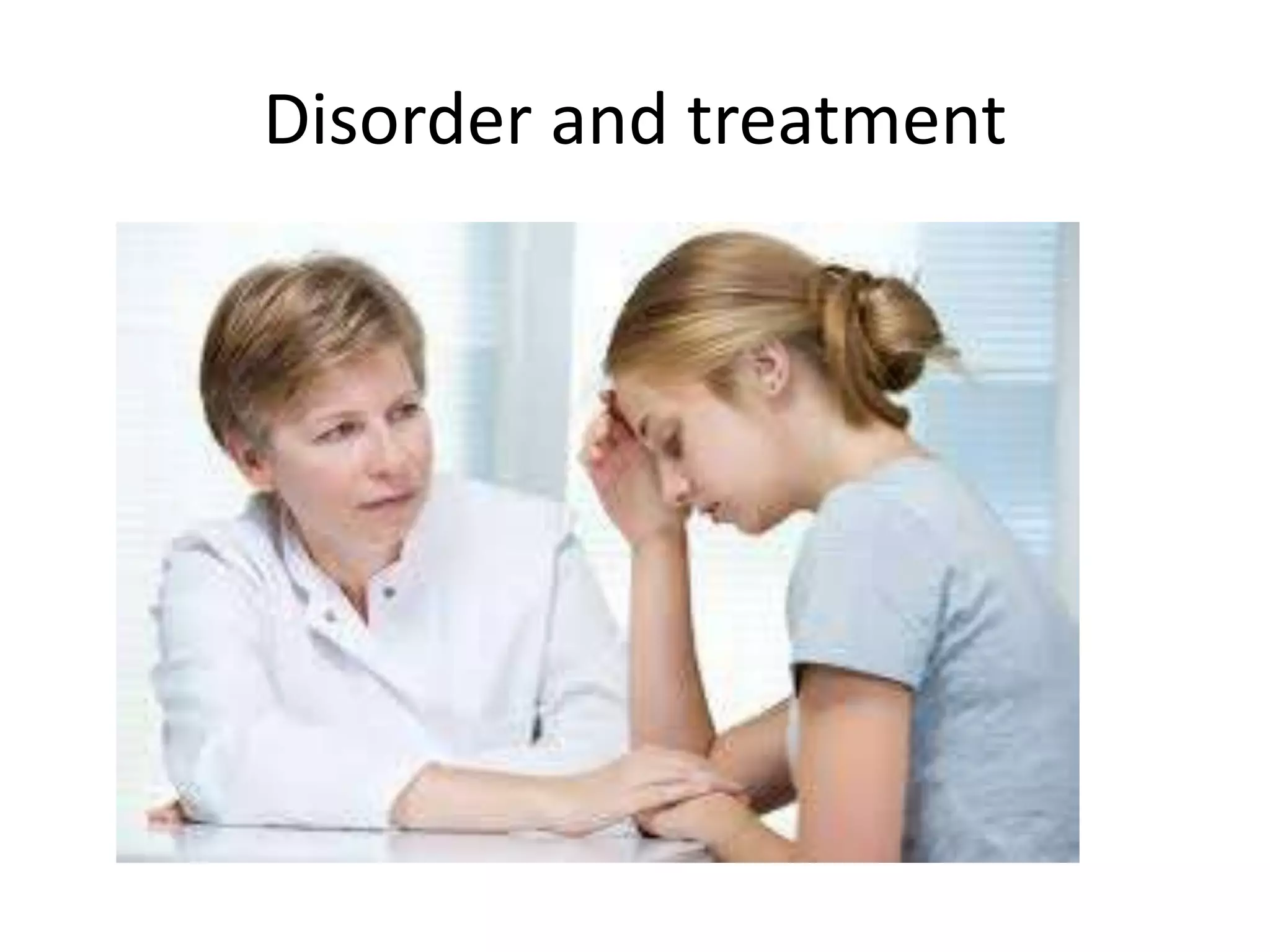 Disorder and treatment
 