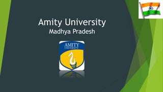 Amity University
Madhya Pradesh
 