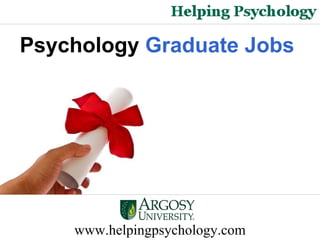 www.helpingpsychology.com Psychology  Graduate Jobs  