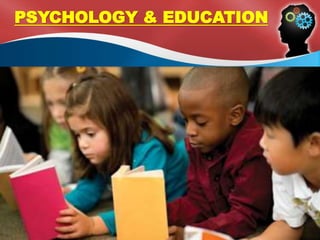 PSYCHOLOGY & EDUCATION
 