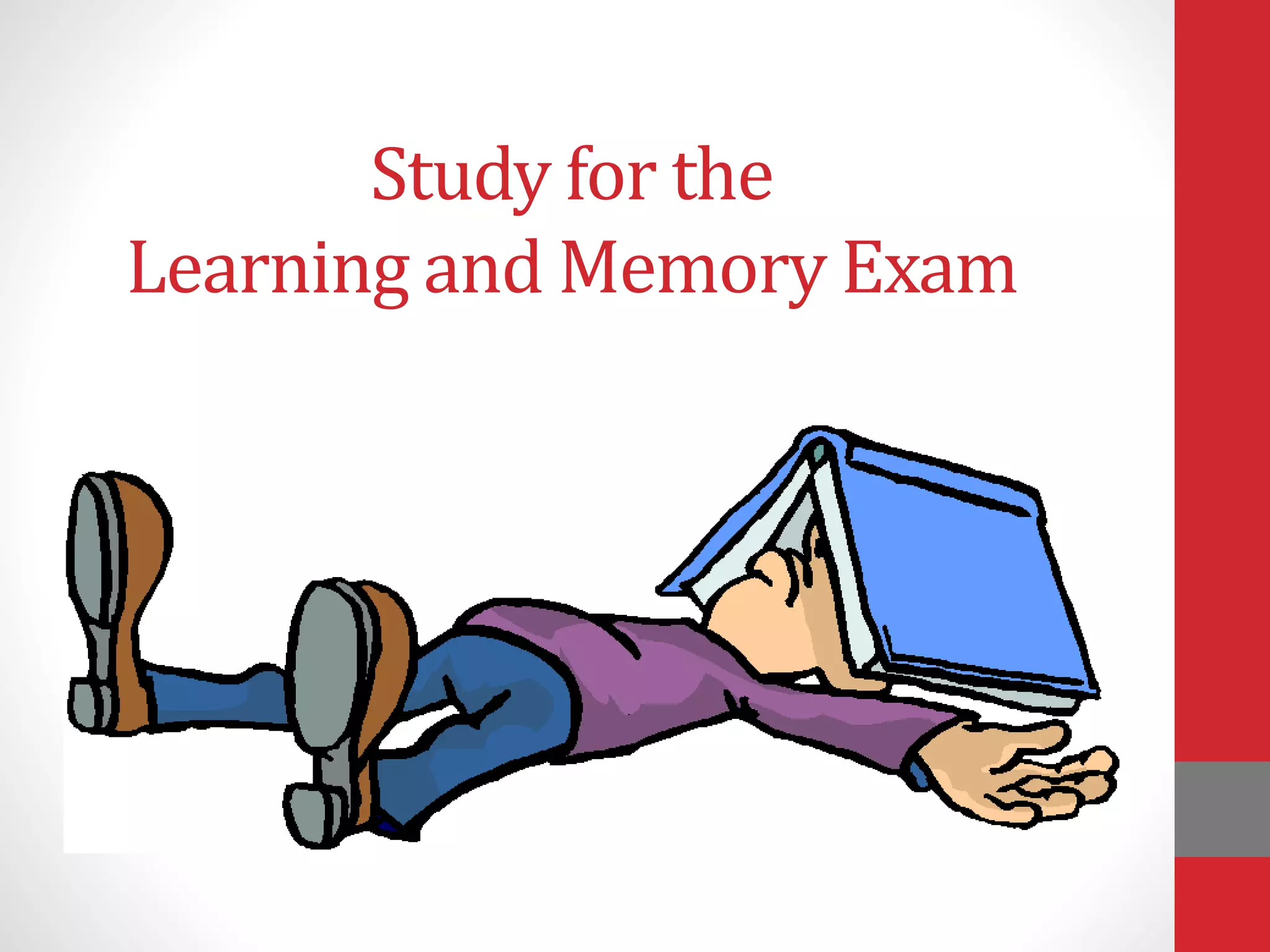 Study for the
Learning and Memory Exam
 