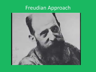 Freudian Approach
 