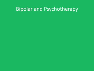 Bipolar and Psychotherapy
 