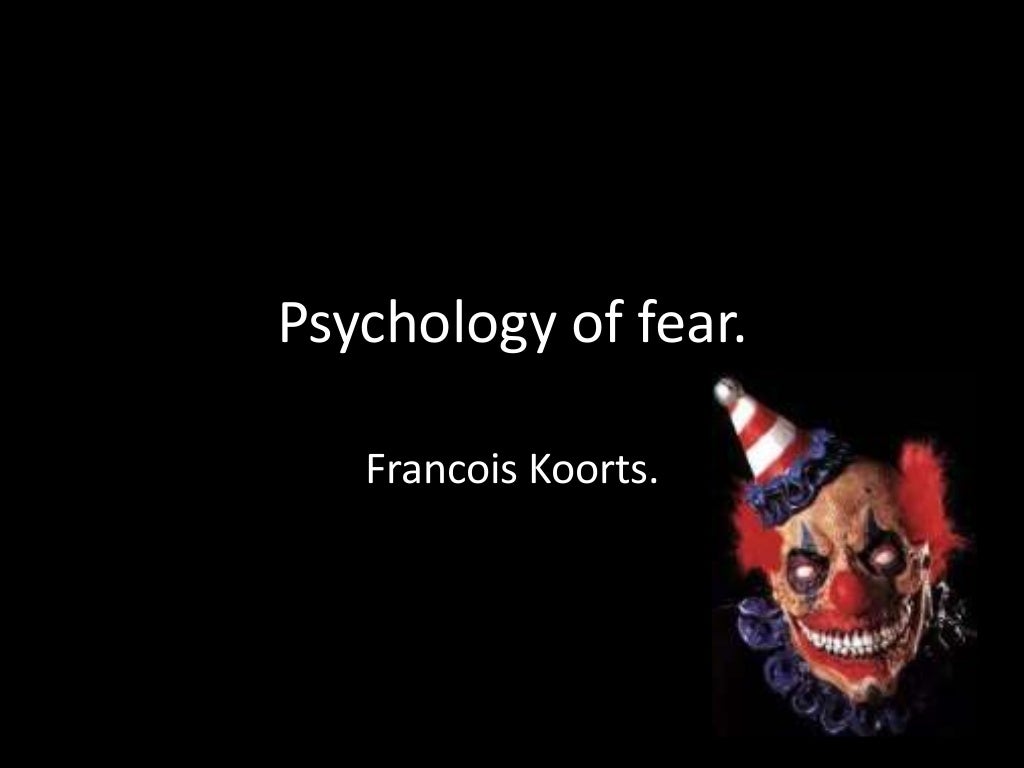Psychology of fear.