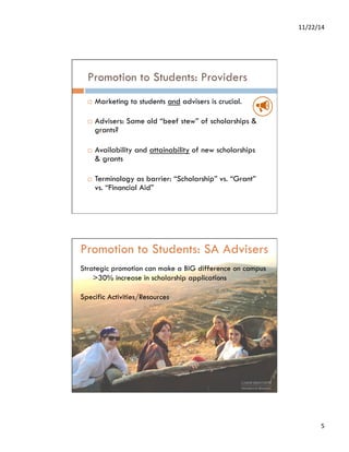 11/22/14 
5 
Promotion to Students: Providers 
¨ Marketing to students and advisers is crucial. 
¨ Advisers: Same old “b...