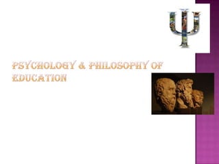 Psychology & philosophy of education