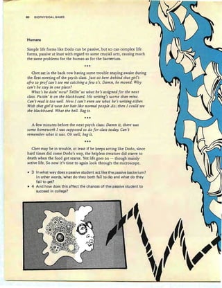 ~
't
60 BIOPHYSICAL BASES
Humans
Simple life forms like Dodo can be passive, but so can complex life
forms, passive at lea...