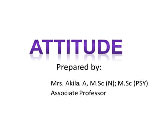 Prepared by:
Mrs. Akila. A, M.Sc (N); M.Sc (PSY)
Associate Professor
 