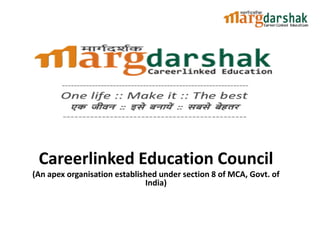 Careerlinked Education Council
(An apex organisation established under section 8 of MCA, Govt. of
India)
 