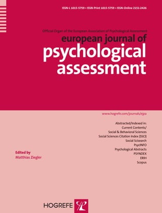 ISSN-L 1015-5759 • ISSN-Print 1015-5759 • ISSN-Online 2151-2426
Ofﬁcial Organ of the European Association of Psychological Assessment
european journal of
psychological
assessment
www.hogrefe.com/journals/ejpa
Edited by
Matthias Ziegler
Abstracted/Indexed in:
Current Contents/
Social & Behavioral Sciences
Social Sciences Citation Index (SSCI)
Social Scisearch
PsycINFO
Psychological Abstracts
PSYNDEX
ERIH
Scopus
 