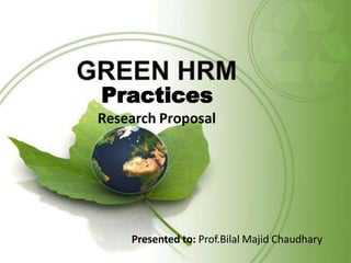 Practices
Research Proposal
Presented to: Prof.Bilal Majid Chaudhary
 