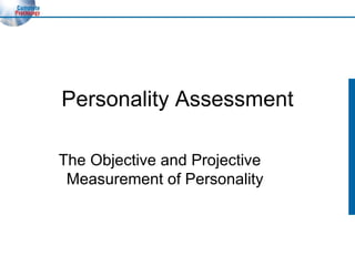 Personality Assessment The Objective and Projective Measurement of Personality  