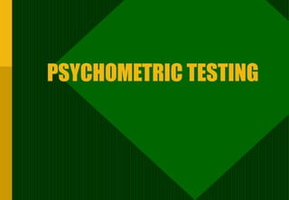 PSYCHOMETRIC TESTING 