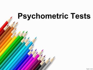 Psychometric Tests
 