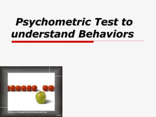 Psychometric Test to understand Behaviors   