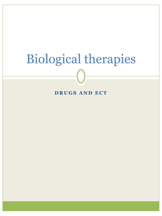 D R U G S A N D E C T
Biological therapies
 